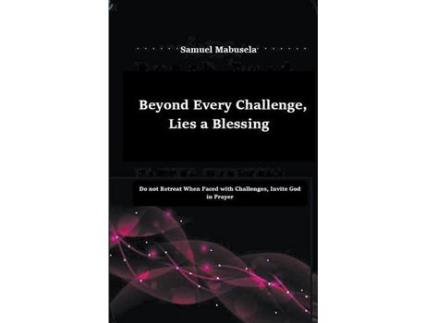 Livro Beyond Every Challenge, Lies A Blessing de Samuel Mabusela ( Inglês )