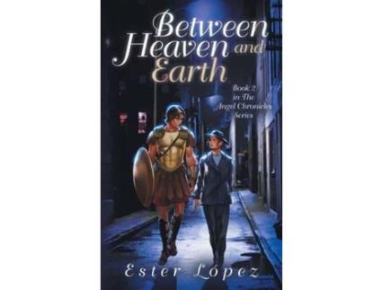 Livro Between Heaven And Earth: Book 2 In The Angel Chronicles Series de Ester Lopez ( Inglês )