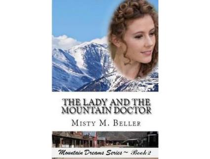 Livro The Lady And The Mountain Doctor de Misty M. Beller ( Inglês )