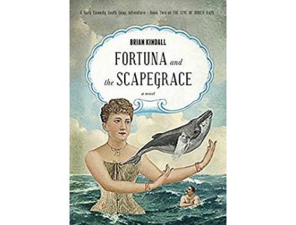 Livro Fortuna And The Scapegrace: A Dark Comedy South Seas Adventure de Brian Kindall ( Inglês )