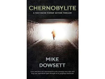 Livro Chernobylite  A Fast-Paced Kidnap Action Thriller de Mike Dowsett ( Inglês )