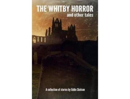 Livro The Whitby Horror And Other Tales de Eddie Skelson ( Inglês )