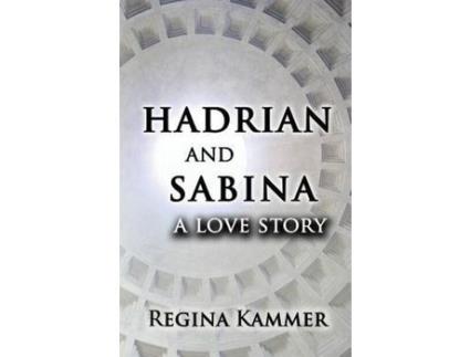 Livro Hadrian And Sabina: A Love Story de Regina Kammer ( Inglês )