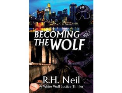 Livro Becoming The Wolf: A White Wolf Justice Thriller de R.H. Neil ( Inglês )