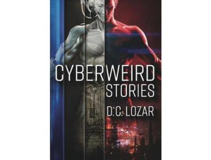 Livro Cyberweird Stories: A Contagious Collection Of Stories And Poems de D.C. Lozar ( Inglês )