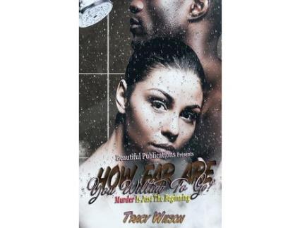 Livro How Far Are You Willing To Go?: Murder Is Just The Beginning de Tracy Wilson ( Inglês )