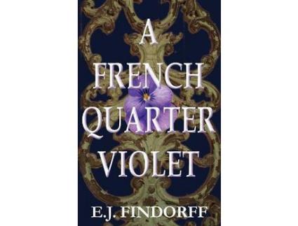 Livro A French Quarter Violet de E.J. Findorff ( Inglês )