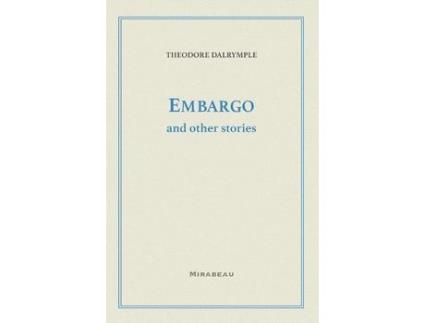 Livro Embargo And Other Stories de Theodore Dalrymple ( Inglês )