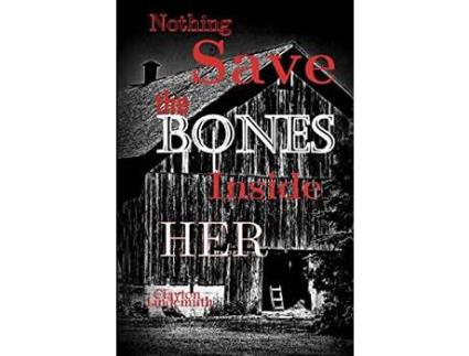 Livro Nothing Save The Bones Inside Her de Clayton Lindemuth ( Inglês )