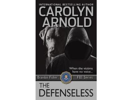 Livro The Defenseless: A Totally Addictive And Unputdownable Fbi Crime Thriller de Carolyn Arnold ( Inglês )