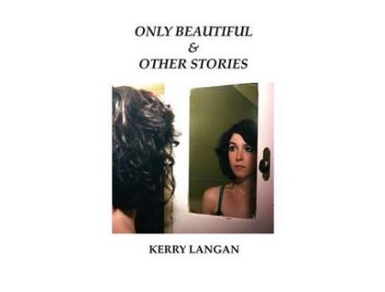 Livro Only Beautiful &Amp; Other Stories de Kerry Langan ( Inglês )