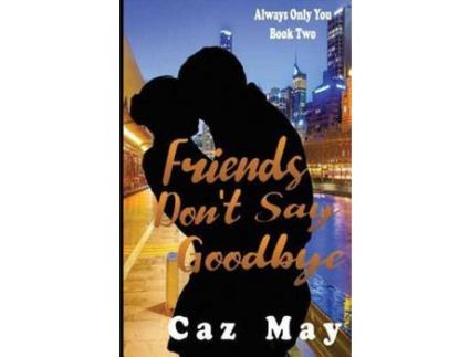 Livro Friends Don'T Say Goodbye de Caz May ( Inglês )