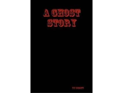 Livro A Ghost Story de Ty Scott ( Inglês )