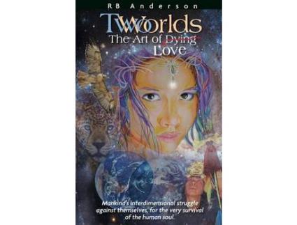 Livro Twoworlds  : The Art Of Dying/Love de RB Anderson ( Inglês )