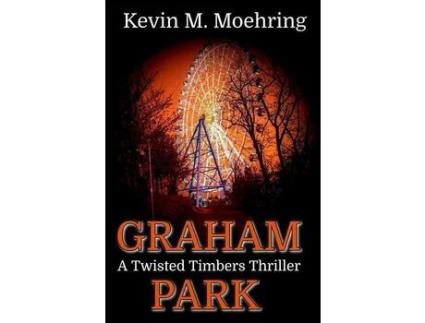 Livro Graham Park: A Twisted Timbers Thriller de Kevin M Moehring ( Inglês )