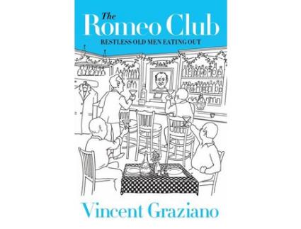 Livro The Romeo Club: Restless Old Men Eating Out de Vincent Graziano ( Inglês )