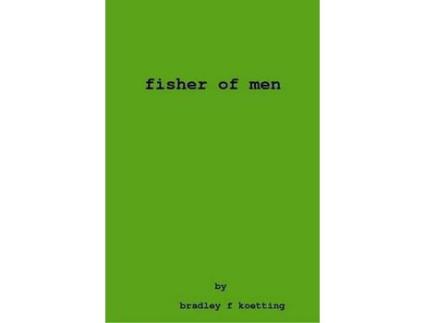 Livro Fisher Of Men de Bradley F. Koetting ( Inglês )