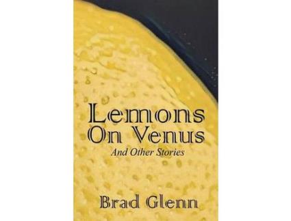 Livro Lemons On Venus: A Collection Of Short Stories de Brad James Glenn ( Inglês )