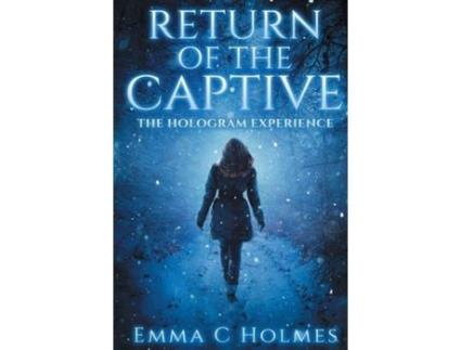 Livro Return Of The Captive- The Hologram Experience de Emma C Holmes ( Inglês )