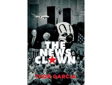 Livro The News Clown: A Novel de Thor Garcia ( Inglês )