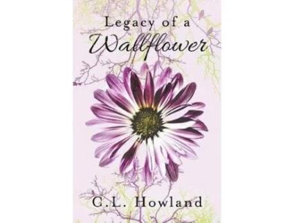 Livro Legacy Of A Wallflower de C. L. Howland ( Inglês )