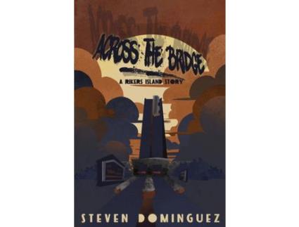 Livro Across The Bridge A Rikers Island Story de Steven Dominguez ( Inglês )