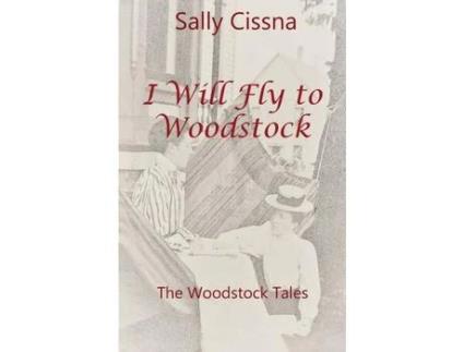 Livro I Will Fly To Woodstock de Sally Cissna ( Inglês )
