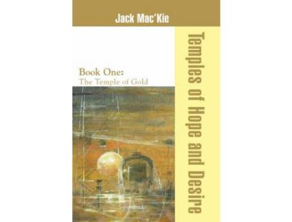 Livro Temples Of Hope And Desire:Book One: The Temple Of Gold de Jack Mac'Kie ( Inglês )