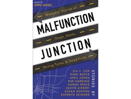 Livro Malfunction Junction: Memphis Stories Of Stops, Starts, Wrong Turns, &Amp; Dead Ends de April Jones ( Inglês )
