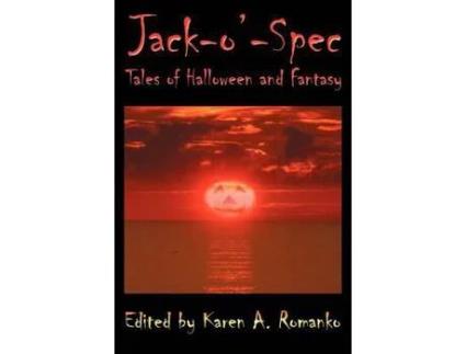 Livro Jack-O'-Spec: Tales Of Halloween And Fantasy de Karen A. Romanko ( Inglês )