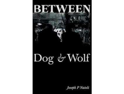 Livro Between Dog &Amp;Amp; Wolf de Joseph Natoli ( Inglês )
