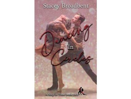 Livro Dancing In Circles: A Sports Romance de Stacey Broadbent ( Inglês )