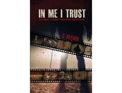 Livro In Me I Trust: An Adult Choose Your Own Adventure Story de D. Mann ( Inglês )