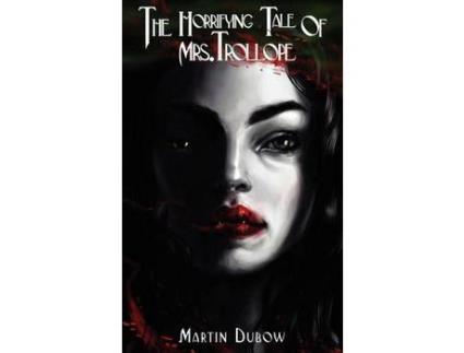 Livro The Horrifying Tale Of Mrs. Trollope de Martin Dubow ( Inglês )