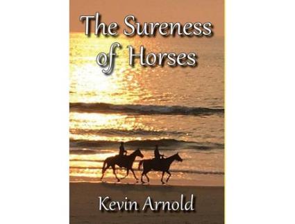 Livro The Sureness Of Horses de Kevin Arnold ( Inglês )