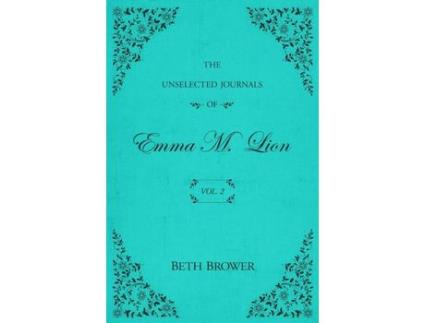 Livro The Unselected Journals Of Emma M. Lion: Vol. 2 de Beth Brower ( Inglês )