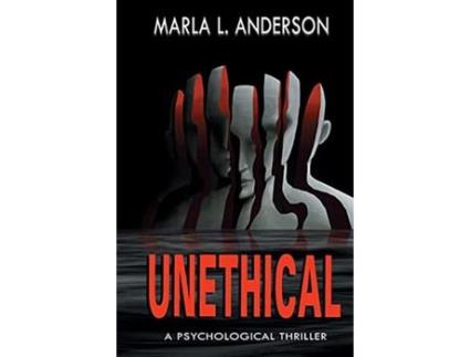 Livro Unethical: A Psychological Thriller de Marla L. Anderson ( Inglês )