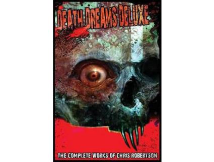 Livro Death Dreams Deluxe The Complete Works Of Chris Robertson de Chris Robertson ( Inglês )