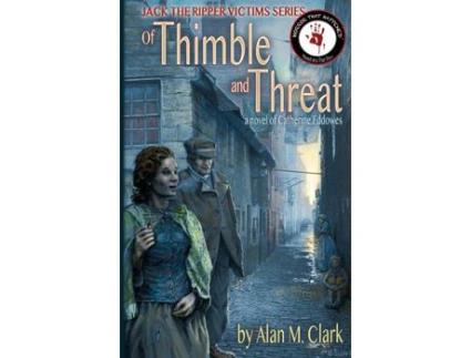 Livro Of Thimble And Threat: A Novel Of Catherine Eddowes, The Fourth Victim Of Jack The Ripper de Alan M Clark ( Inglês )