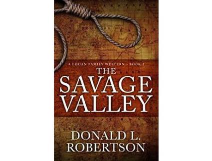 Livro The Savage Valley: A Logan Family Western - Book 2 de Donald Larry Robertson ( Inglês )