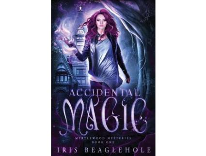 Livro Accidental Magic: Myrtlewood Mysteries Book 1 de Iris Beaglehole ( Inglês )