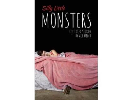 Livro Silly Little Monsters: Collected Stories de Aly Welch ( Inglês )