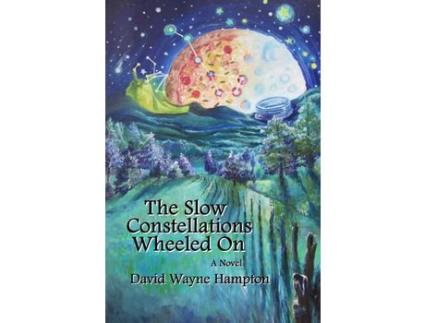 Livro The Slow Constellations Wheeled On de David Wayne Hampton ( Inglês )