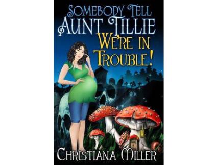 Livro Somebody Tell Aunt Tillie We'Re In Trouble de Christiana Miller ( Inglês )