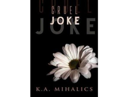 Livro Cruel Joke de K.A. Mihalics ( Inglês )