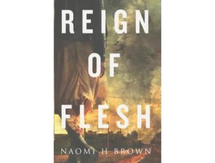 Livro Reign Of Flesh de Naomi Brown ( Inglês )
