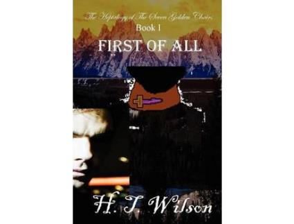 Livro First Of All de H. T. Wilson ( Inglês )