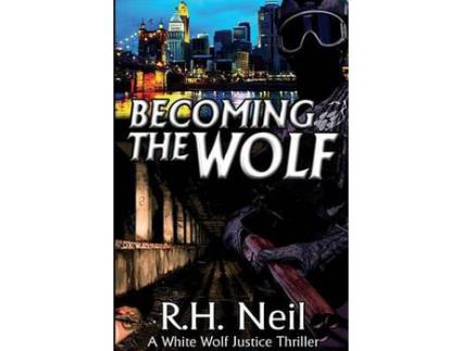 Livro Becoming The Wolf: A White Wolf Justice Thriller de R.H. Neil ( Inglês )