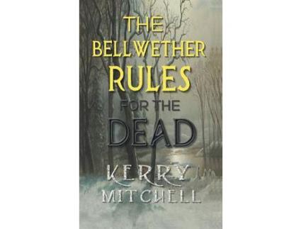 Livro The Bellwether Rules For The Dead de Kerry Mitchell ( Inglês )