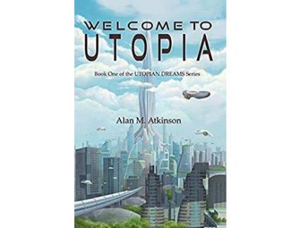 Livro Welcome To Utopia: Book One Of The Utopian Dreams Series de Alan Michael Atkinson ( Inglês )